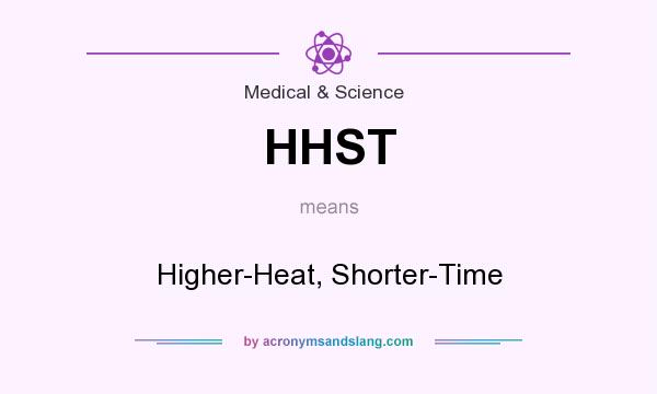 What does HHST mean? It stands for Higher-Heat, Shorter-Time