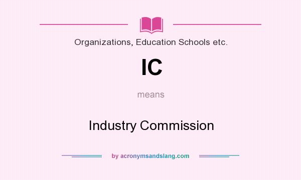 What does IC mean? It stands for Industry Commission