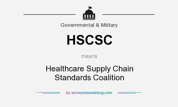 What does HSCSC mean? It stands for Healthcare Supply Chain Standards Coalition