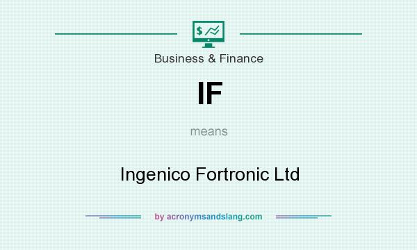 What does IF mean? It stands for Ingenico Fortronic Ltd