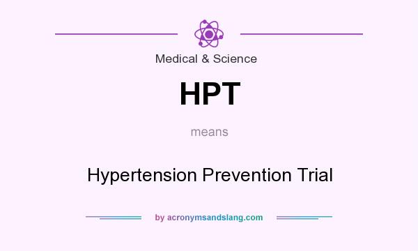 What does HPT mean? It stands for Hypertension Prevention Trial