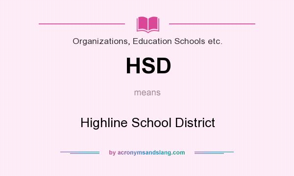 What does HSD mean? It stands for Highline School District