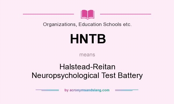 What does HNTB mean? It stands for Halstead-Reitan Neuropsychological Test Battery