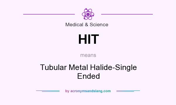 What does HIT mean? It stands for Tubular Metal Halide-Single Ended