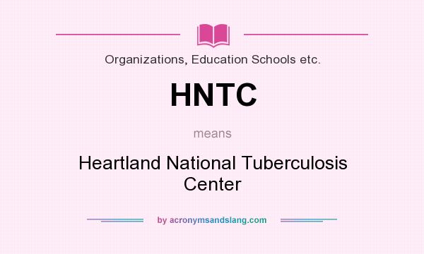 What does HNTC mean? It stands for Heartland National Tuberculosis Center