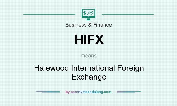 What does HIFX mean? It stands for Halewood International Foreign Exchange