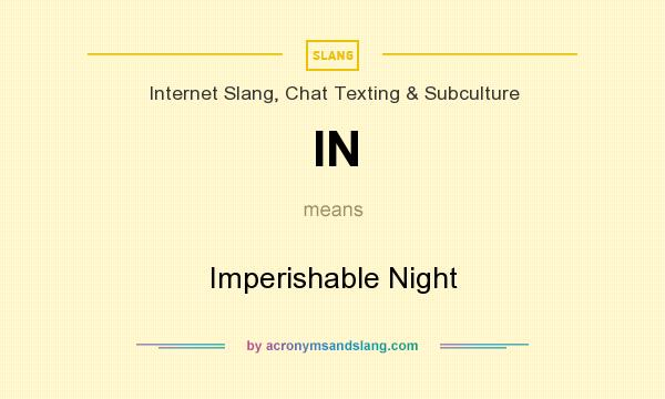 What does IN mean? It stands for Imperishable Night