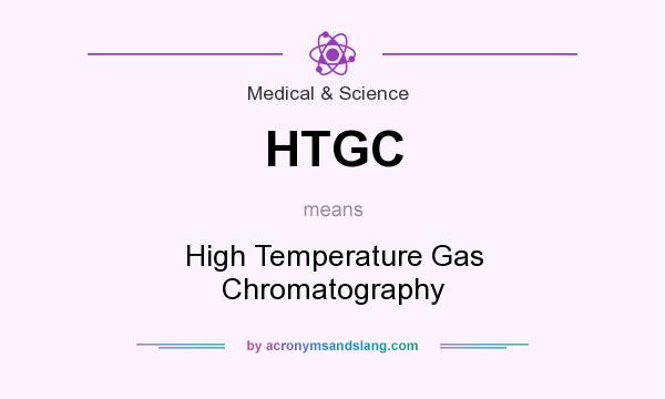 What does HTGC mean? It stands for High Temperature Gas Chromatography