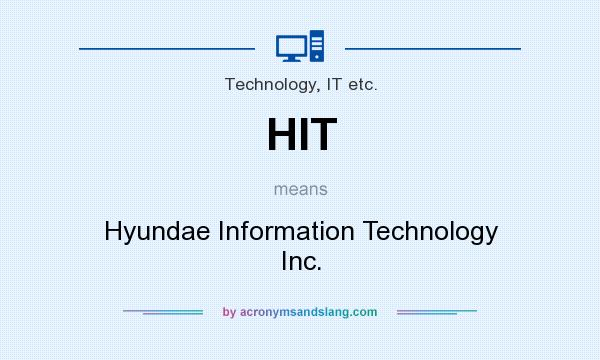 What does HIT mean? It stands for Hyundae Information Technology Inc.