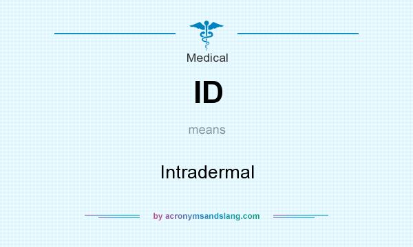 What does ID mean? It stands for Intradermal