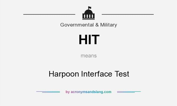 What does HIT mean? It stands for Harpoon Interface Test