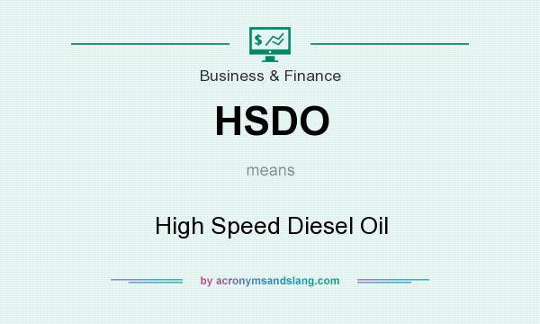 What does HSDO mean? It stands for High Speed Diesel Oil