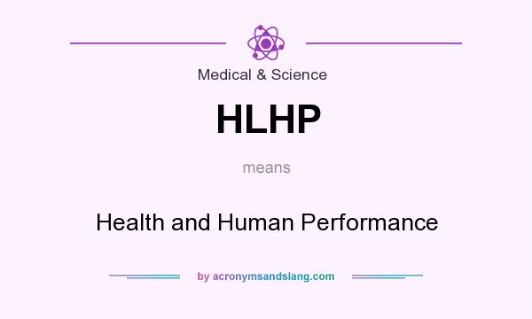 What does HLHP mean? It stands for Health and Human Performance