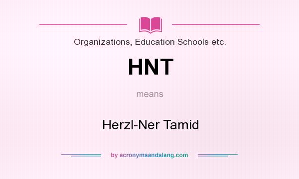 What does HNT mean? It stands for Herzl-Ner Tamid