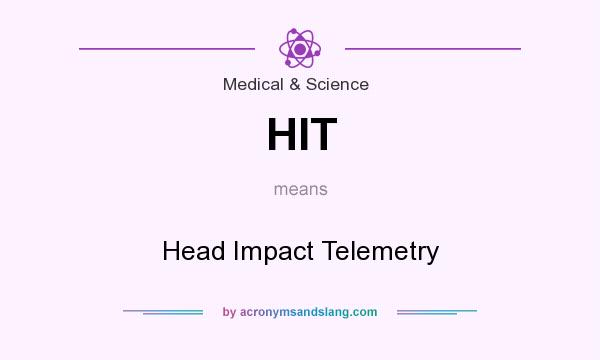 What does HIT mean? It stands for Head Impact Telemetry