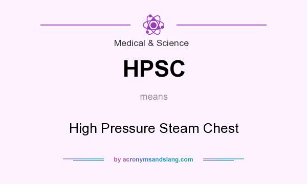 What does HPSC mean? It stands for High Pressure Steam Chest