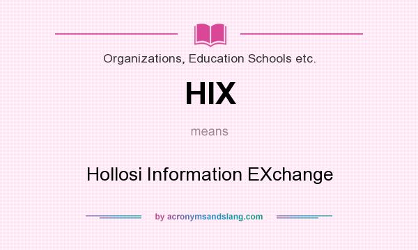What does HIX mean? It stands for Hollosi Information EXchange