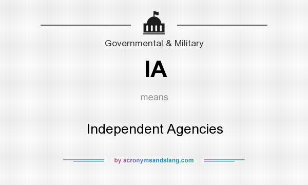 What does IA mean? It stands for Independent Agencies