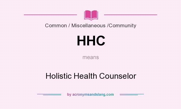 What does HHC mean? It stands for Holistic Health Counselor