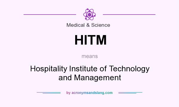 What does HITM mean? It stands for Hospitality Institute of Technology and Management