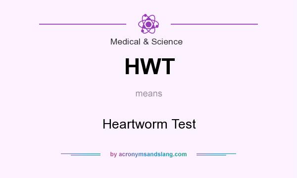 What does HWT mean? It stands for Heartworm Test