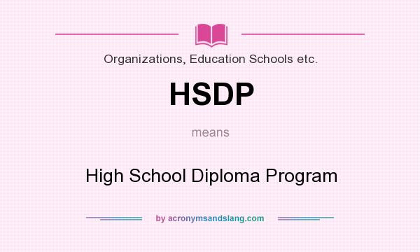 What does HSDP mean? It stands for High School Diploma Program
