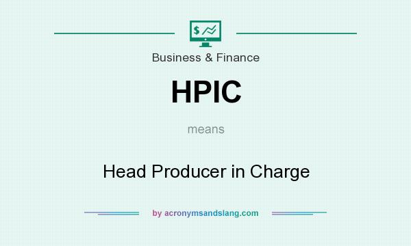 What does HPIC mean? It stands for Head Producer in Charge