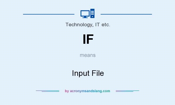 What does IF mean? It stands for Input File