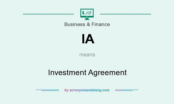 What does IA mean? It stands for Investment Agreement