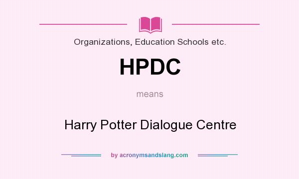 What does HPDC mean? It stands for Harry Potter Dialogue Centre