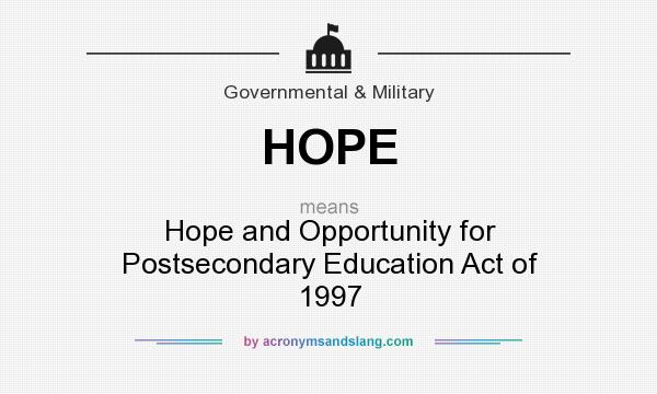 What does HOPE mean? It stands for Hope and Opportunity for Postsecondary Education Act of 1997