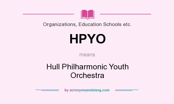 What does HPYO mean? It stands for Hull Philharmonic Youth Orchestra