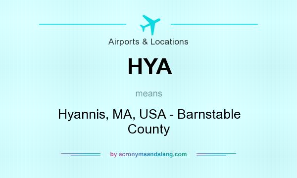 What does HYA mean? It stands for Hyannis, MA, USA - Barnstable County