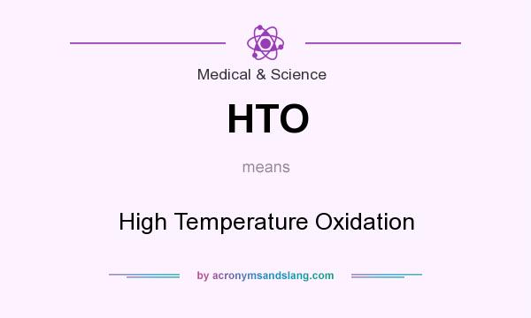 What does HTO mean? It stands for High Temperature Oxidation