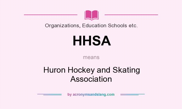 What does HHSA mean? It stands for Huron Hockey and Skating Association