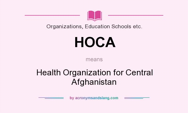 What does HOCA mean? It stands for Health Organization for Central Afghanistan