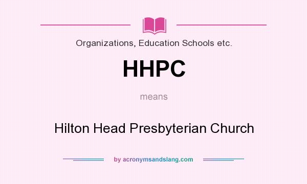 What does HHPC mean? It stands for Hilton Head Presbyterian Church