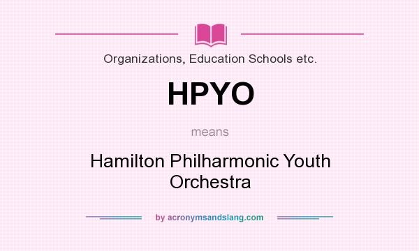 What does HPYO mean? It stands for Hamilton Philharmonic Youth Orchestra
