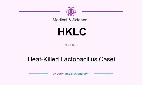 What does HKLC mean? It stands for Heat-Killed Lactobacillus Casei
