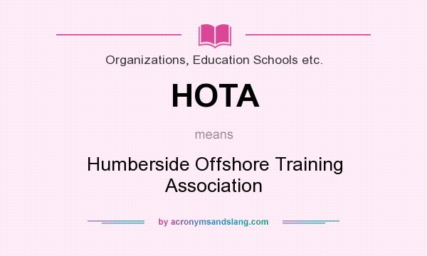 What does HOTA mean? It stands for Humberside Offshore Training Association