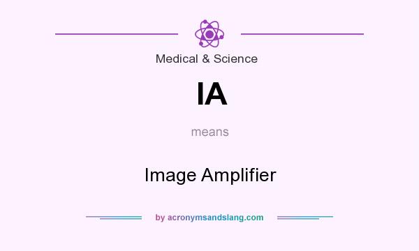 What does IA mean? It stands for Image Amplifier