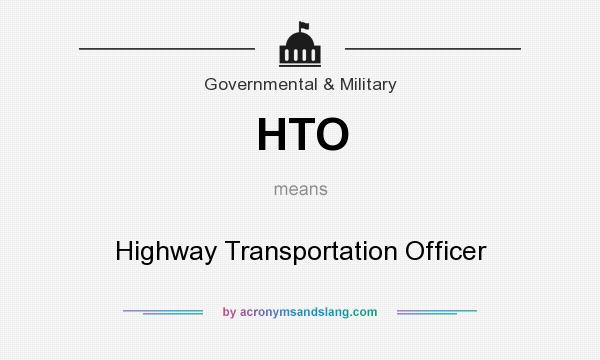 What does HTO mean? It stands for Highway Transportation Officer