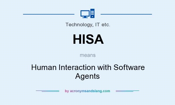 What does HISA mean? It stands for Human Interaction with Software Agents
