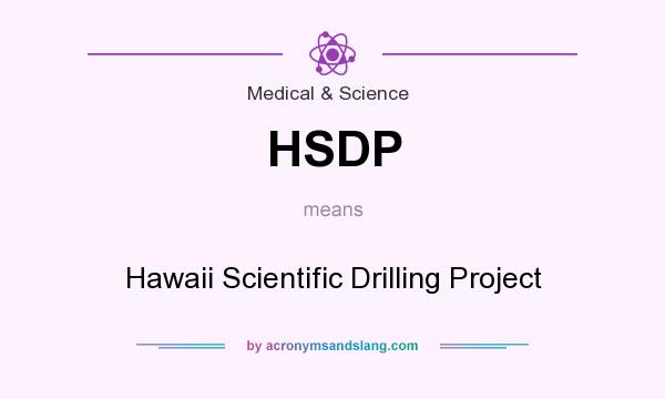 What does HSDP mean? It stands for Hawaii Scientific Drilling Project