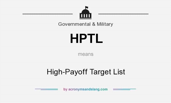 What does HPTL mean? It stands for High-Payoff Target List