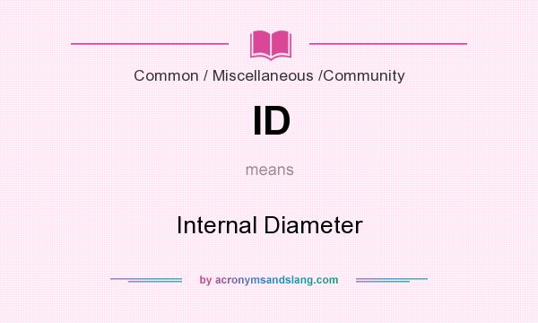 What does ID mean? It stands for Internal Diameter