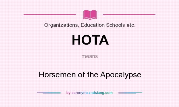 What does HOTA mean? It stands for Horsemen of the Apocalypse