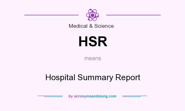 What does HSR mean? It stands for Hospital Summary Report