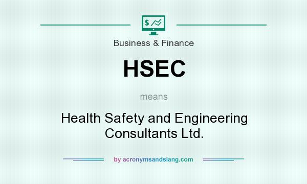 What does HSEC mean? It stands for Health Safety and Engineering Consultants Ltd.