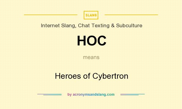 What does HOC mean? It stands for Heroes of Cybertron